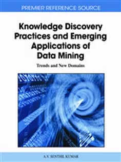 دانلود کتاب Knowledge Discovery Practices and Emerging Applications of Data Mining: Trends and New Domains