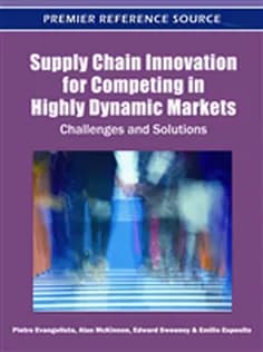 دانلود کتاب Supply Chain Innovation for Competing in Highly Dynamic Markets: Challenges and Solutions