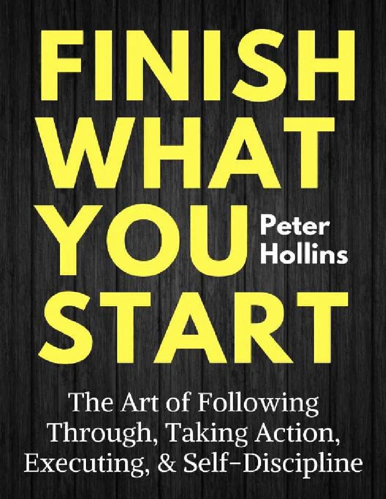 کتاب Finish What You Start (آنچه را شروع کردید، به پایان برسانید) نسخه انگلیسی PDF | پیتر هالینز (Peter Hollins)