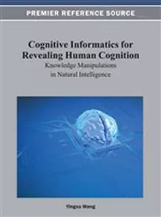 دانلود کتاب Cognitive Informatics for Revealing Human Cognition: Knowledge Manipulations in Natural Intelligence