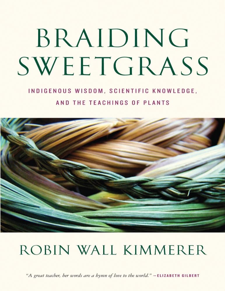 کتاب Braiding Sweetgrass: Indigenous Wisdom, Scientific Knowledge and (بافتن علف شیرین: خرد بومی، دانش علمی و) نسخه انگلیسی PDF | رابین وال کیمِرر (Robin Wall Kimmerer)