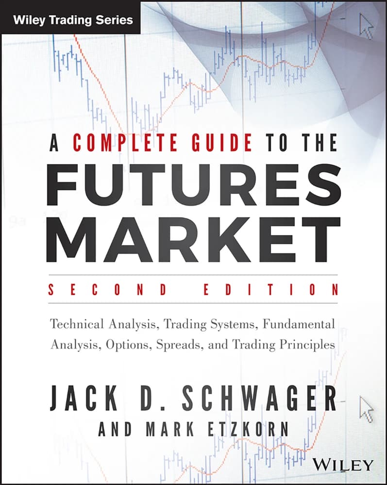 کتاب A Complete Guide to the Futures Market: Technical Analysis and Trading (راهنمای کامل بازار آتی: تحلیل تکنیکال و معامله‌گری) نسخه انگلیسی PDF | جک دی. شواگر (Jack D. Schwager) و مارک اتزکورن (Mark