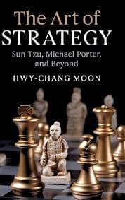 کتاب The Art of Strategy: Sun Tzu, Michael Porter, and Beyond (هنر استراتژی: سون تزو، مایکل پورتر و فراتر از آن) نسخه انگلیسی PDF | هوی-چانگ مون