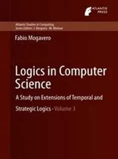 دانلود کتاب Logics in Computer Science: A Study on Extensions of Temporal and Strategic Logics