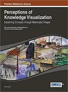 دانلود کتاب Perceptions of Knowledge Visualization: Explaining Concepts Through Meaningful Images