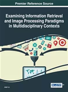 دانلود کتاب Examining Information Retrieval and Image Processing Paradigms in Multidisciplinary Contexts