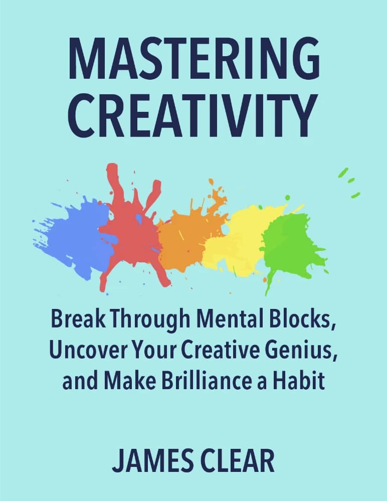 کتاب Mastering Creativity (تسلط بر خلاقیت) نسخه انگلیسی PDF | جیمز کلیر — تصویر ۲