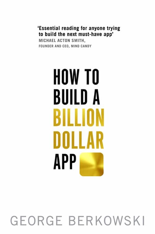 کتاب How to Build a Billion Dollar App (چگونه یک اپلیکیشن میلیارد دلاری بسازیم) نسخه انگلیسی PDF | جورج برکوفسکی
