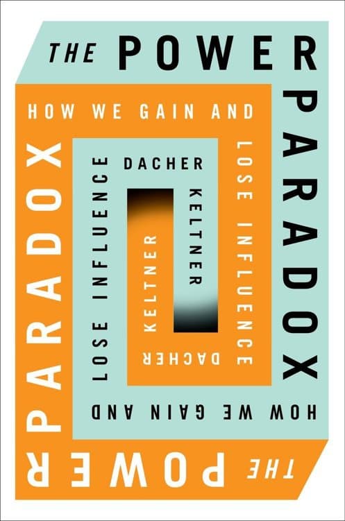 کتاب The Power Paradox: How We Gain and Lose Influence (پارادوکس قدرت: چگونه نفوذ به دست میآوریم و از دست میدهیم) نسخه انگلیسی PDF | داچر کلتنر