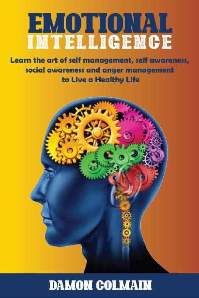 کتاب Emotional Intelligence: Learn the Art of Managing Emotions and Improve Your EQ (هوش هیجانی: هنر مدیریت احساسات را بیاموزید و بهره هیجانی خود را ارتقا دهید) نسخه انگلیسی PDF | دیمون کولمن
