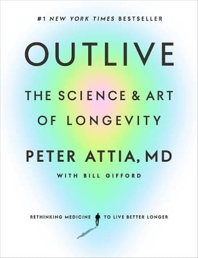 کتاب Outlive: The Science and Art of Longevity (بیشتر زندگی کن: علم و هنر طول عمر) نسخه انگلیسی PDF | پیتر عطیه، بیل گیفورد