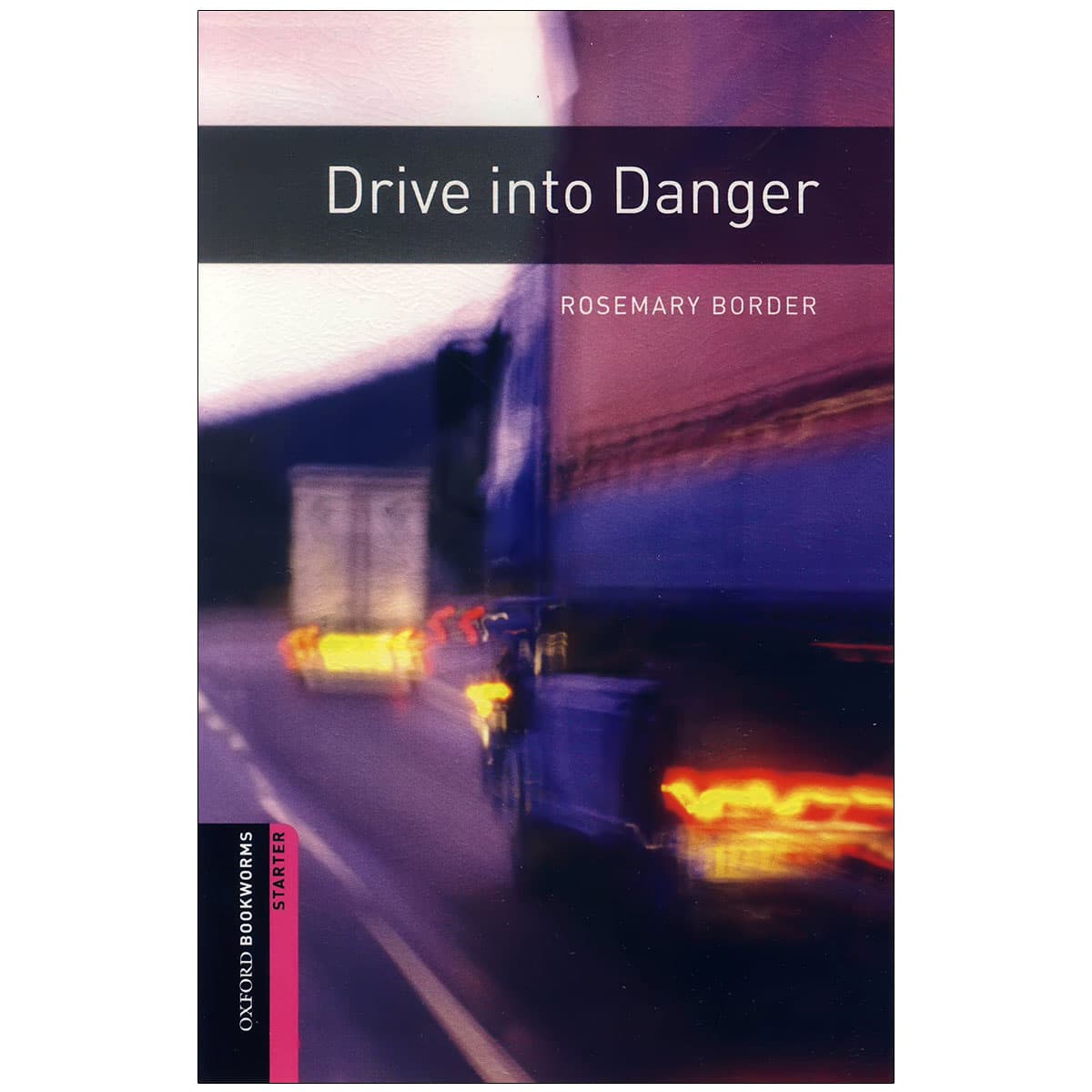 Oxford Bookworms Starter – Drive into Danger