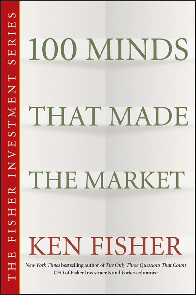 کتاب The Fisher Investment Series: 100 Minds That Made the Market (مجموعه سرمایه‌گذاری فیشر: ۱۰۰ ذهنی که بازار را ساختند) نسخه انگلیسی PDF | Ken Fisher