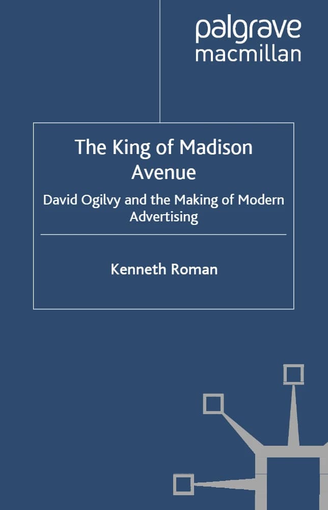 کتاب The King of Madison Avenue: David Ogilvy and the Making of Modern Advertising (پادشاه مدیسون اونیو: دیوید اوگیلوی و شکلگیری تبلیغات مدرن) نسخه انگلیسی PDF