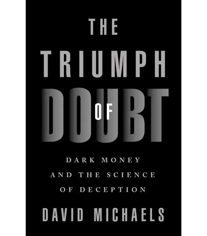 کتاب The Triumph of Doubt: Dark Money and the Science of Deception (پیروزی تردید) اثر دیوید مایکلز – نسخه انگلیسی PDF