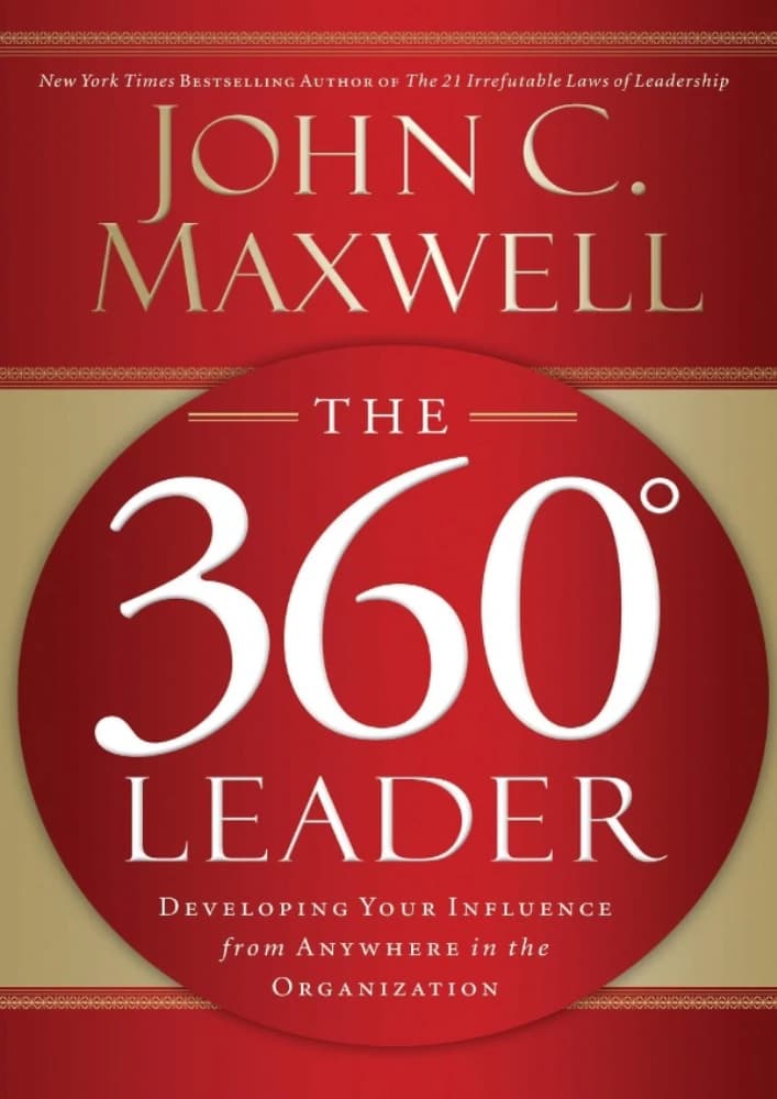 کتاب The 360 Degree Leader: Developing Your Influence from Anywhere in the Organization (رهبر ۳۶۰ درجه: توسعه نفوذ از هر جای سازمان) نسخه انگلیسی PDF | John C. Maxwell — تصویر ۲