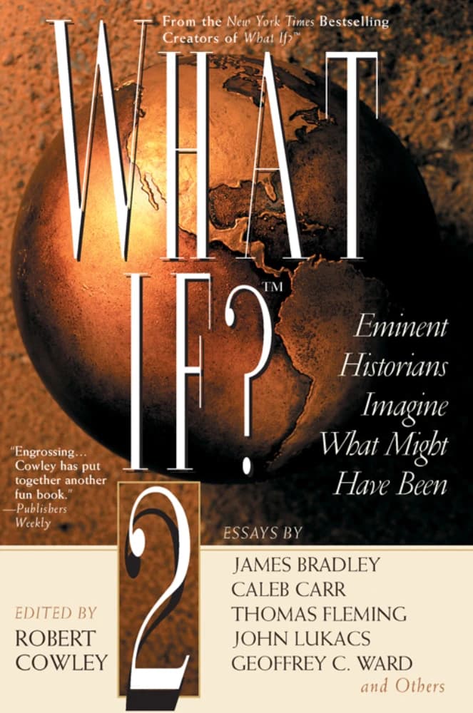 کتاب What If? 2: Eminent Historians Imagine What Might Have Been (اگر چه می‌شد؟ ۲: تاریخ‌نگاران برجسته تصور می‌کنند چه می‌توانست باشد) نسخه انگلیسی PDF