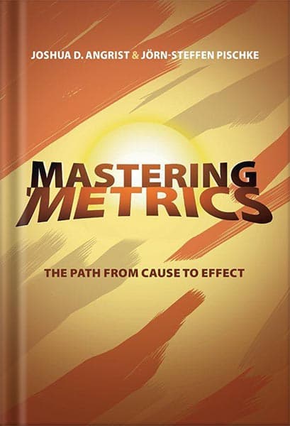 دانلود کتاب Mastering ‘Metrics: The Path from Cause to Effect with French flaps Edition, by Joshua D. Angrist