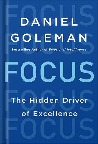 دانلود کتاب Focus: The Hidden Driver of Excellence by Daniel Goleman