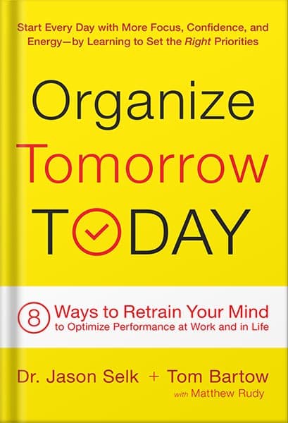 دانلود کتاب Organize Tomorrow Today: 8 Ways to Retrain Your Mind to Optimize Performance at Work and in Life by Jason Selk