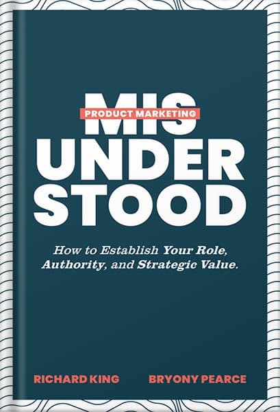 دانلود کتاب Product Marketing Misunderstood: How to Establish Your Role, Authority, and Strategic Value by Richard King