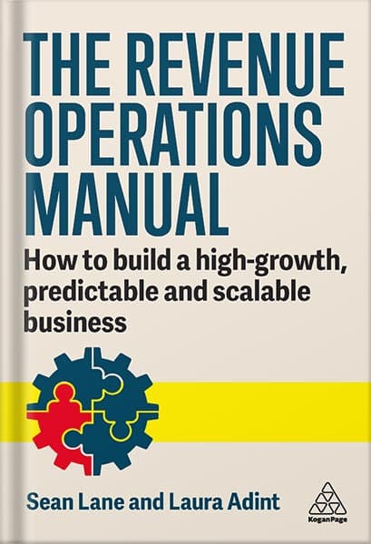 دانلود کتاب The Revenue Operations Manual: How to Build a High-Growth, Predictable and Scalable Business 1st Edition, by Laura Adint