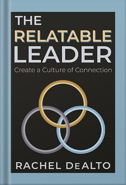 دانلود کتاب The Relatable Leader: Create a Culture of Connection by Rachel DeAlto