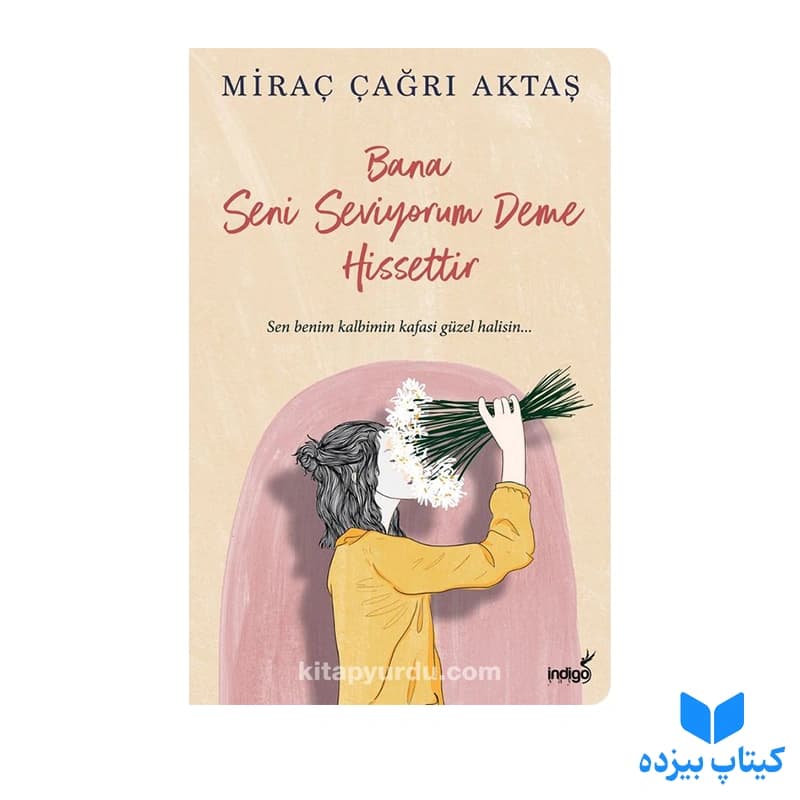 کتاب Bana seni seviyorum deme Hissettir