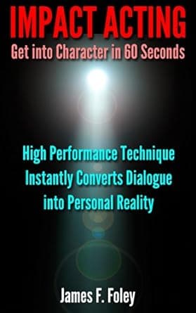 کتاب Impact Acting How to get into Character in 60 Seconds: High Performance Technique Converts Dialogue into Personal Reality