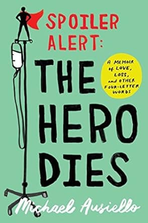 کتاب Spoiler Alert: The Hero Dies: A Memoir of Love, Loss, and Other Four-Letter Words