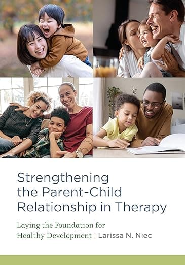 کتاب Strengthening the Parent–Child Relationship in Therapy: Laying the Foundation for Healthy Development