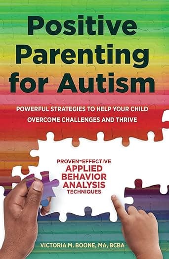 کتاب Positive Parenting for Autism: Powerful Strategies to Help Your Child Overcome Challenges and Thrive