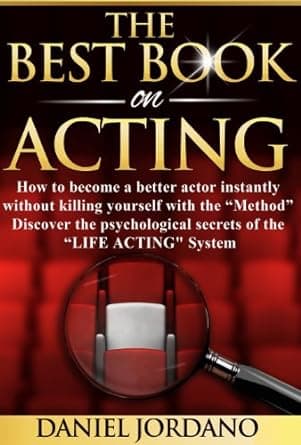 کتاب The Best Book on Acting: How to become a better actor instantly without killing yourself with “The Method”! Discover the the psychological secrets of “The Life Acting Syste — تصویر ۲