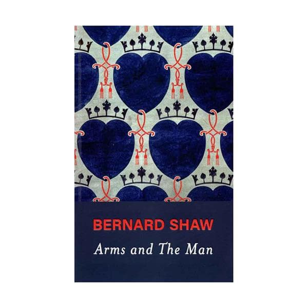 Arms and the Man – George Bernard Shaw