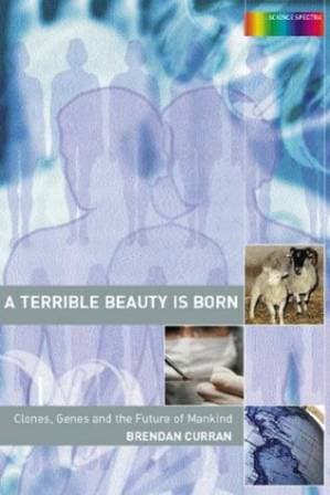 دانلود کتاب A Terrible Beauty is Born: Clones, Genes and the Future of Mankind (Science Spectra)