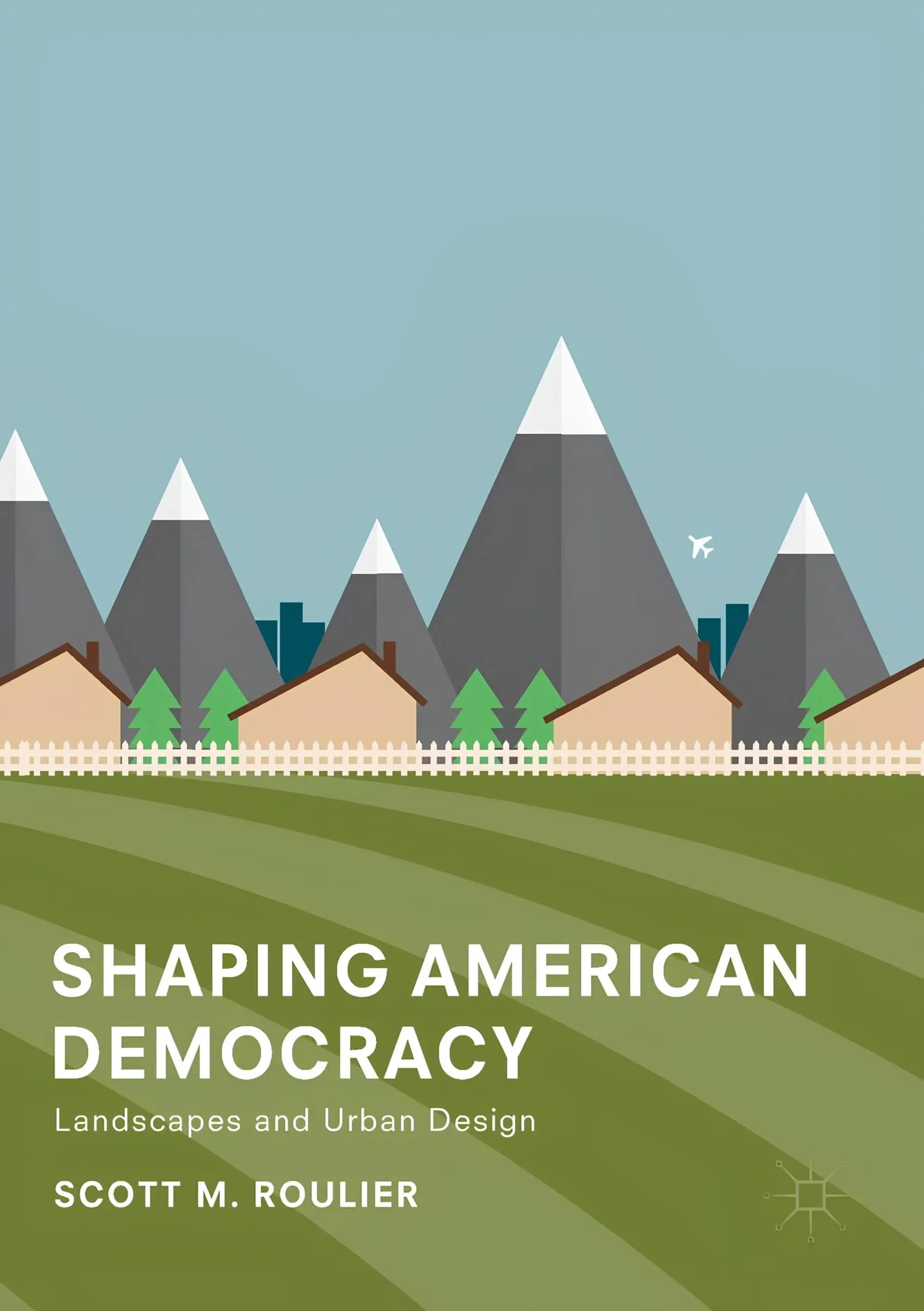 کتاب شکل‌دهی دموکراسی آمریکایی (Shaping American Democracy) نسخه انگلیسی PDF | اسکات ام. رولیر