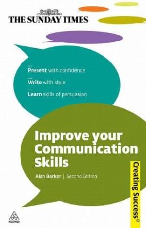 دانلود کتاب Improve Your Communication Skills: Present with Confidence; Write with Style; Learn Skills of Persuasion