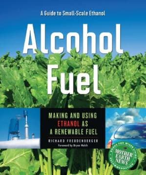 دانلود کتاب Alcohol Fuel: A Guide to Making and Using Ethanol as a Renewable Fuel (Books for Wiser Living from Mother Earth News)