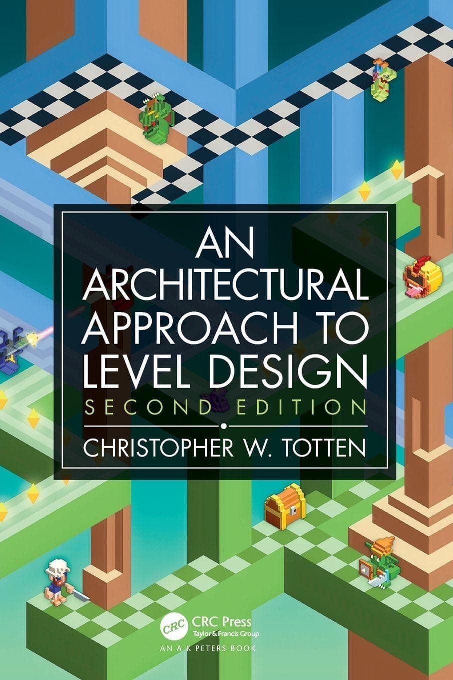 کتاب رویکرد معماری به طراحی مرحله، ویرایش دوم (An Architectural Approach to Level Design, Second Edition) نسخه انگلیسی PDF | کریستوفر دبلیو. تاتن