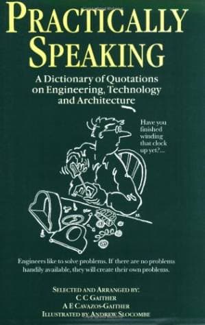 دانلود کتاب Practically Speaking: A Dictionary of Quotations on Engineering, Technology and Architecture