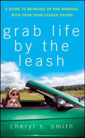 دانلود کتاب Grab Life by the Leash: A Guide to Bringing Up and Bonding with Your Four-Legged Friend