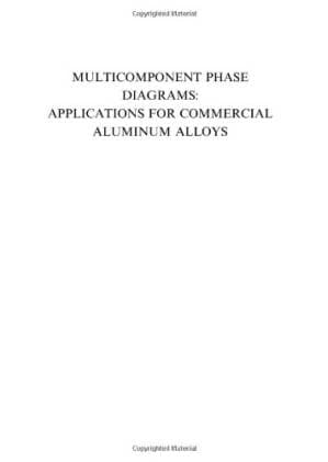 دانلود کتاب Multicomponent Phase Diagrams: Applications for Commercial Aluminum Alloys — تصویر ۲