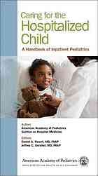 Caring for the hospitalized child : a handbook of inpatient pediatrics