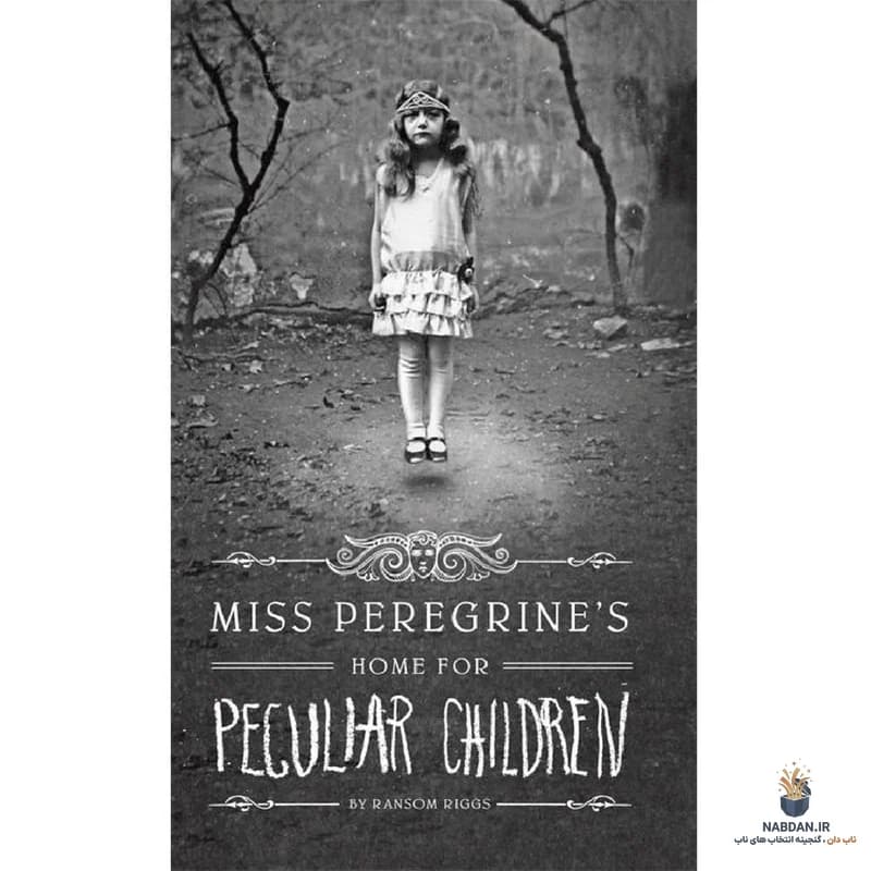 کتاب Miss Peregrine’s Home for Peculiar Children (خانه دوشیزه پرگرین برای بچه‌های عجیب) نسخه انگلیسی PDF | رنسم ریگز — تصویر ۲