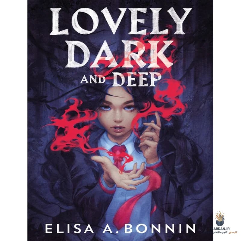 کتاب Lovely Dark and Deep (تاریک و عمیق دوست‌داشتنی) نسخه انگلیسی PDF | الیسا آ بونین — تصویر ۲