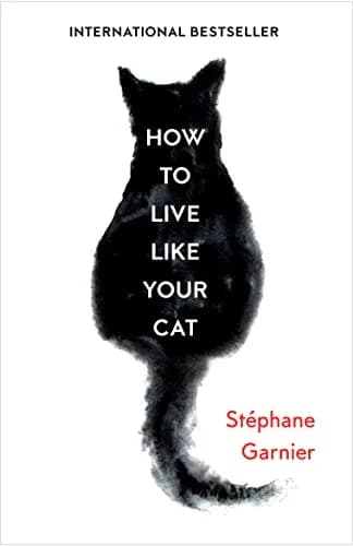 کتاب How to live like your cat (چگونه مثل گربه‌تان زندگی کنید) نسخه انگلیسی PDF | استفان گارنیه