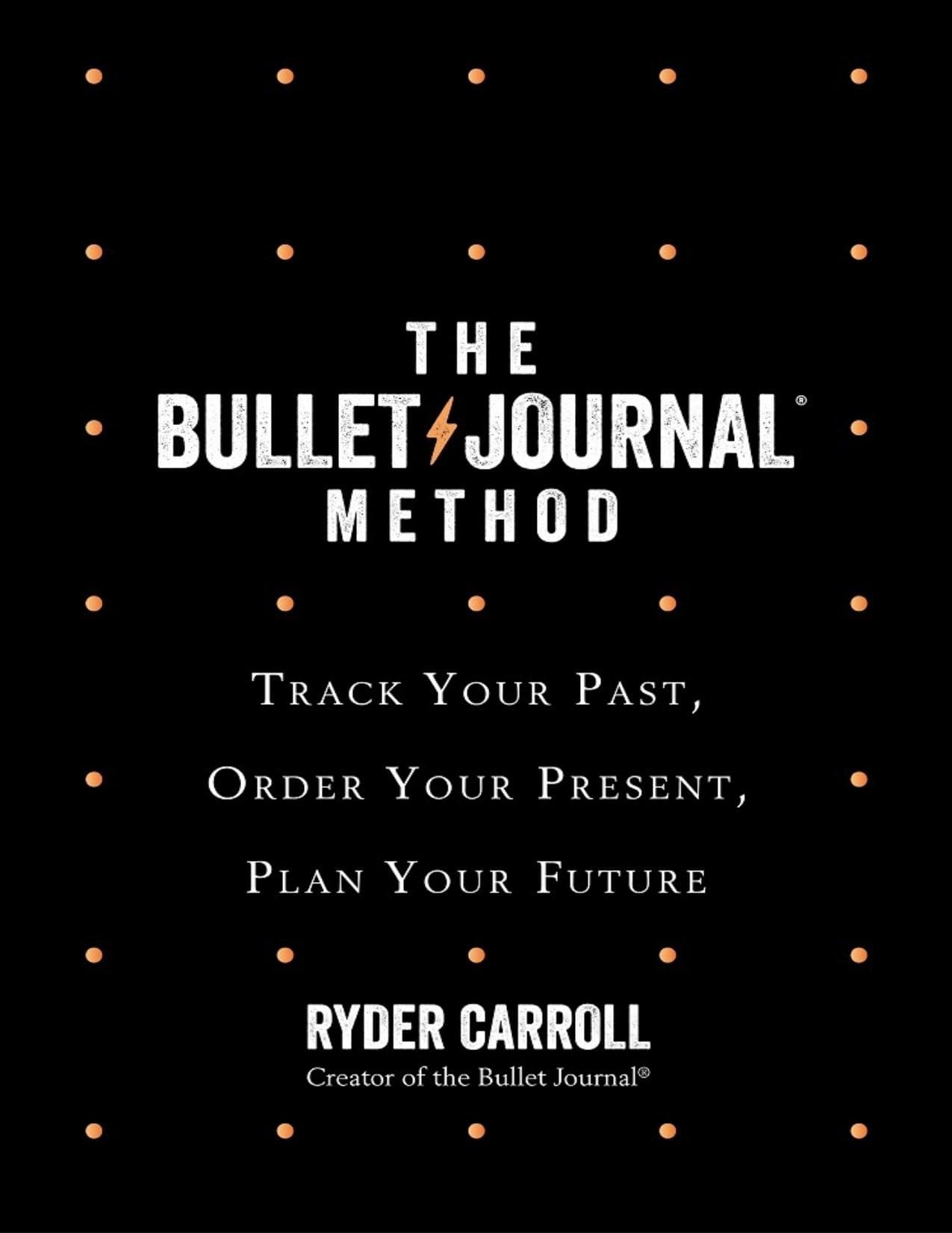 کتاب The Bullet Journal Method (روش بولت ژورنال: پیگیری گذشته) نسخه انگلیسی PDF | رایدر کارول