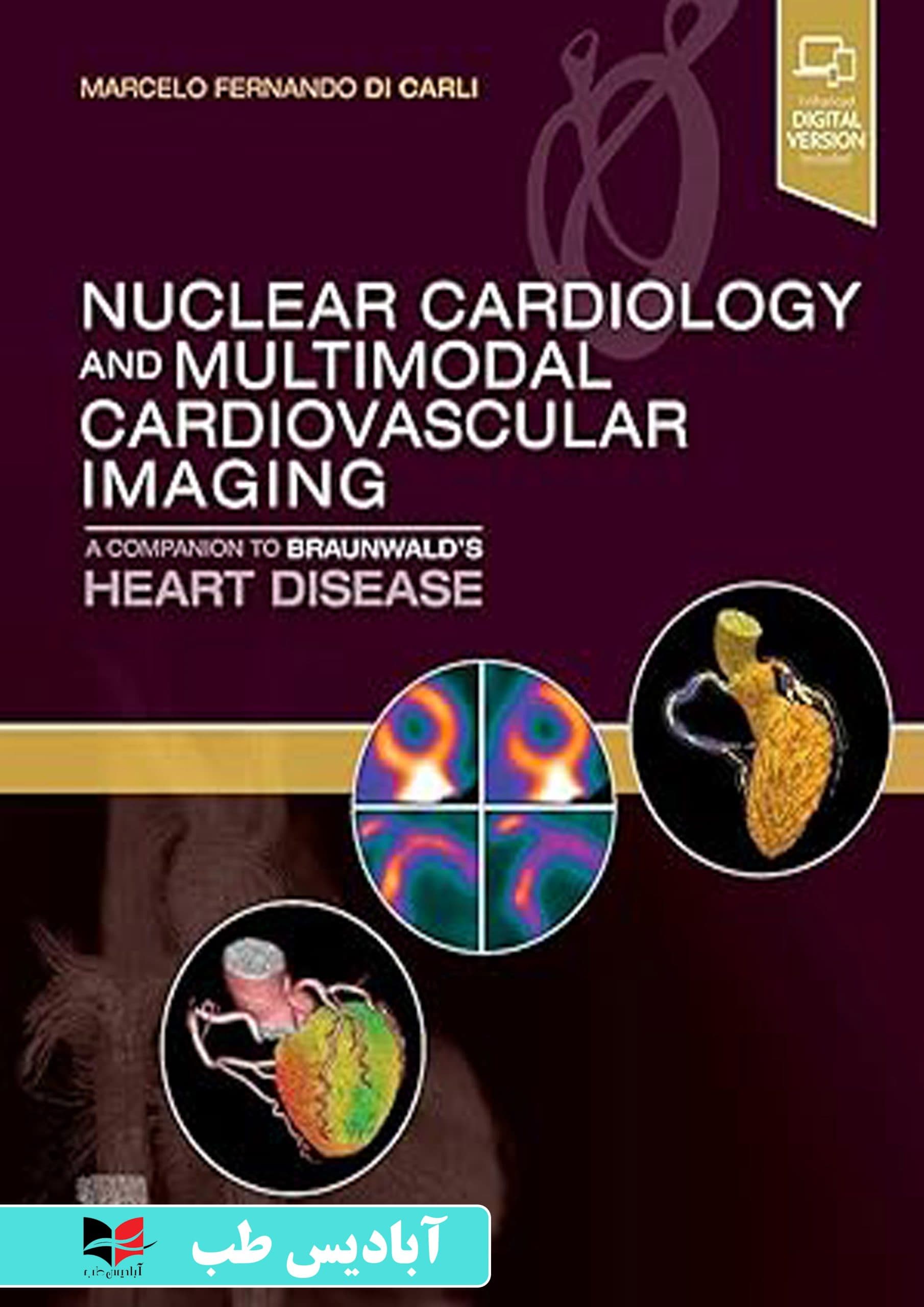 Nuclear Cardiology and Multimodal Cardiovascular Imaging: A Companion to Braunwald’s Heart Disease 1st Edition | قلب و عروق هسته ای و تصویربرداری قلبی عروقی چندوجهی: همراهی برای بیماری قلبی براو