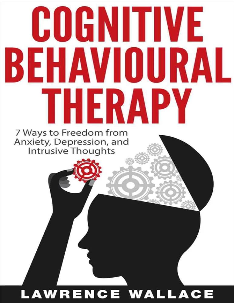 کتاب Cognitive Behavioral Therapy: 7 Ways to Freedom (۷ راه رهایی از اضطراب و افسردگی) نسخه انگلیسی PDF / لارنس والاس