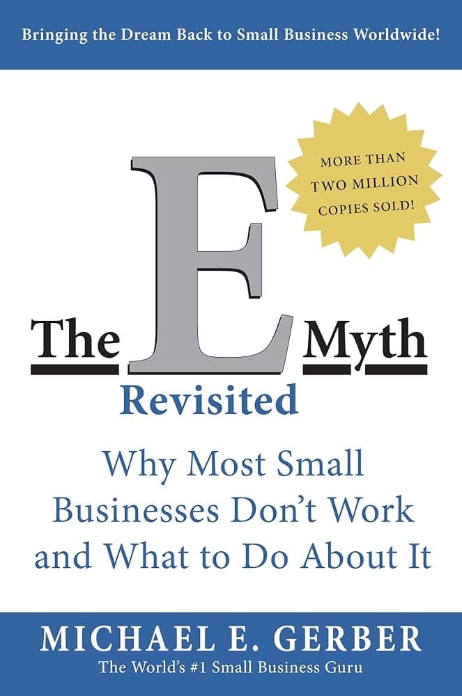 کتاب The_E_Myth_Revisited_Why_Most_Small_Businesses_Don’t_Work_and_What (افسانه کارآفرینی بازنگری شده: چرا بیشتر کسب‌وکارهای کوچک کار نمی‌کنند و چه باید کرد) نسخه انگلیسی PDF | مایکل گربر